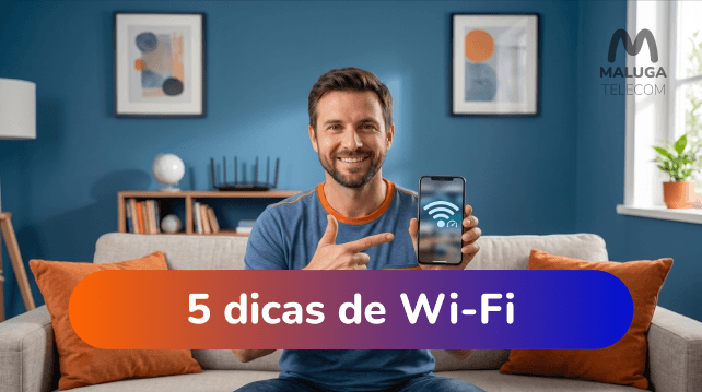 5 Dicas de Conectividade para Melhorar seu Wi-Fi!