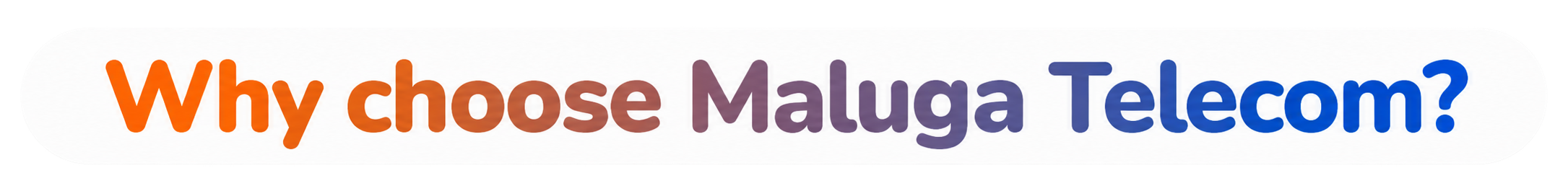 Por que escolher a Maluga Telecom